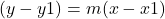 (y - y1) = m(x - x1)