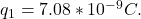 q_1 =7.08*10^{-9}C.