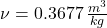 \nu = 0.3677\,\frac{m^{3}}{kg}