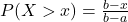 P(X > x) = \frac{b - x}{b - a}
