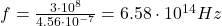 f=\frac{3\cdot 10^8}{4.56\cdot 10^{-7}}=6.58\cdot 10^{14}Hz