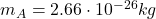 m_A=2.66\cdot 10^{-26}kg