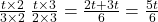  \frac{t \times 2}{3 \times 2}  \:  \frac{t \times 3}{2 \times 3}  =  \frac{2t + 3t}{6}  =  \frac{5t}{6} 