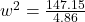 w^2=\frac{147.15}{4.86}
