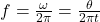  f = \frac{\omega}{2\pi} = \frac{\theta}{2\pi t} 