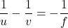 \dfrac{1}{u} -\dfrac{1}{v} = -\dfrac{1}{f}