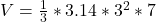V = \frac{1}{3} * 3.14 * 3^2 * 7