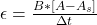 \epsilon =  \frac{B *  [A - A_s ]}{\Delta t }