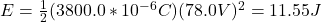 E=\frac{1}{2}(3800.0*10^{-6}C)(78.0V)^2=11.55J