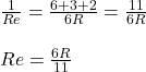\frac{1}{Re} =\frac{6+3+2}{6R} = \frac{11}{6R} \\\\Re= \frac{6R}{11}