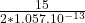 \frac{15}{2*1.057.10^{-13} }