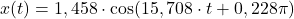 x(t) = 1,458\cdot \cos (15,708\cdot t +0,228\pi)