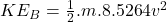 KE_B = \frac{1}{2}.m.8.5264v^{2}