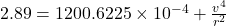 2.89=1200.6225\times 10^{-4}+\frac{v^4}{r^2}