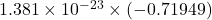1.381 \times 10^{-23} \times (-0.71949) 