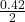 \frac{0.42}{2}