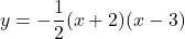 y=-\dfrac{1}{2}(x+2)(x-3)