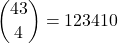  \displaystyle\binom{43}{4}  = 123410