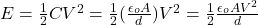 E=\frac{1}{2}CV^2=\frac{1}{2}(\frac{\epsilon_oA}{d})V^2=\frac{1}{2}\frac{\epsilon_oAV^2}{d}\\\\