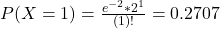 P(X = 1) = \frac{e^{-2}*2^{1}}{(1)!} = 0.2707