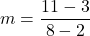 m=\dfrac{11-3}{8-2}