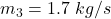 m_{3}=1.7\ kg/s
