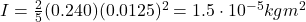 I=\frac{2}{5}(0.240)(0.0125)^2=1.5\cdot 10^{-5} kg m^2