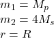m_1 = M_p\\m_2 = 4M_s\\r=R