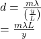d=\frac{m \lambda}{\left(\frac{y}{L}\right)} \\&=\frac{m \lambda L}{y}