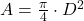 A=\frac{\pi}{4}\cdot D^{2}