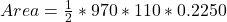 Area = \frac{1}{2} * 970 * 110 * 0.2250