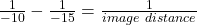 Rendered by QuickLaTeX.com \frac{1}{-10} -\frac{1}{-15}=\frac{1}{image\ distance}