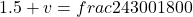 1.5+v=frac{24300}{1800}
