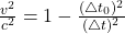 \frac{v^2}{c^2} = 1 - \frac{(\triangle t_0)^2}{(\triangle t)^2}