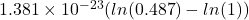 1.381 \times 10^{-23} (ln(0.487) - ln(1) )