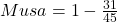 Musa = 1 - \frac{31}{45}