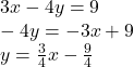 3x-4y = 9\\-4y = -3x+9\\y = \frac{3}{4} x-\frac{9}{4}