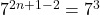  {7}^{2n + 1 - 2}= {7}^{3} 