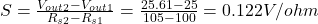 S=\frac{V_{out2}-V_{out1}}{R_{s2}-R_{s1} } =\frac{25.61-25}{105-100} =0.122V/ohm