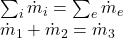 \sum_i \dot m_i=\sum_e \dot m_e\\\dot m_1 +\dot m_2=\dot m_3