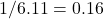 1/6.11=0.16