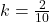 k = \frac{2}{10}