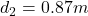 d_2=0.87 m