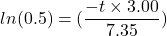 ln(0.5)=(\dfrac{-t\times3.00}{7.35}})