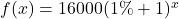 f(x) = 16000(1\%+1)^x