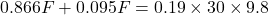 0.866 F + 0.095 F = 0.19 \times 30 \times 9.8
