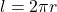 l  =  2 \pi r