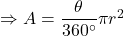 \Rightarrow A=\dfrac{\theta }{360^{\circ}}\pi r^2