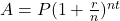 A = P( 1 + \frac{r}{n})^{nt}