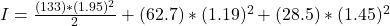 I = \frac{(133) * (1.95)^2}{2}  +  (62.7) * (1.19)^2 +  (28.5) * (1.45)^2